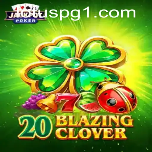 Discovering the Thrills of 20BlazingClover: A Comprehensive Guide to the Latest Gaming Sensation