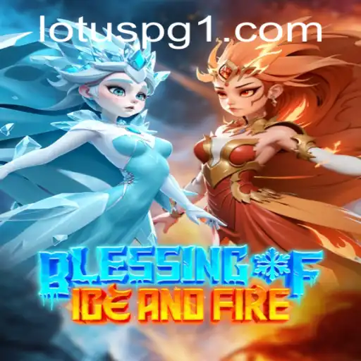 Discover the Enchantment of Blessing of Ice and Fire: A New Gaming Frontier