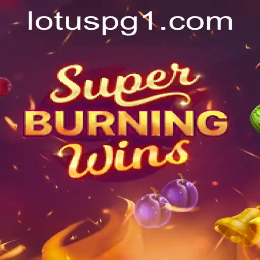 SuperBurningWins: A Thrilling Slot Adventure on LOTUSPG.com